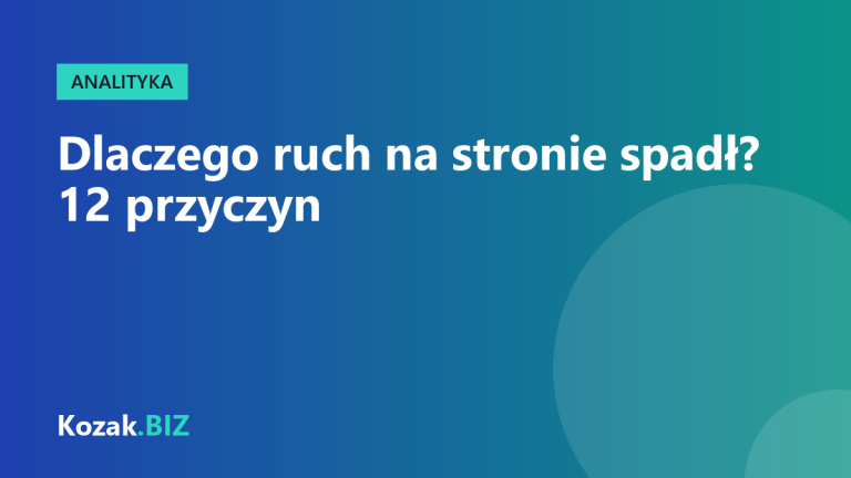 Dlaczego ruch na stronie spadł? Lista kontrolna 12 najczęstszych przyczyn