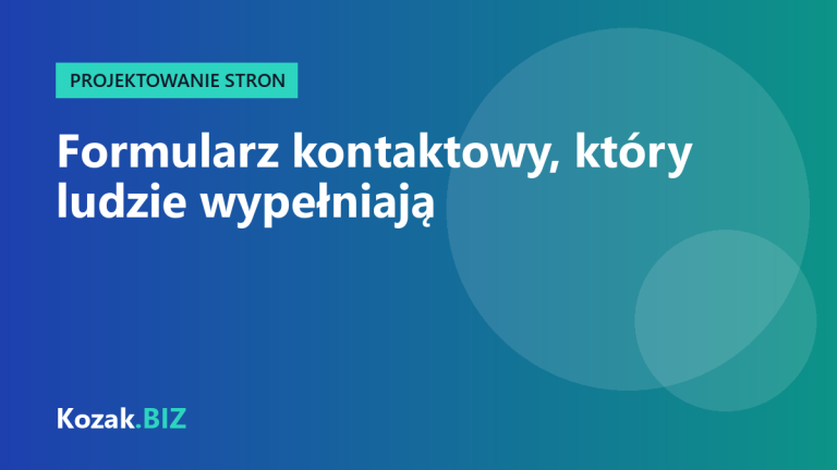 Formularz kontaktowy, który ludzie naprawdę wypełniają – 9 praktycznych zasad