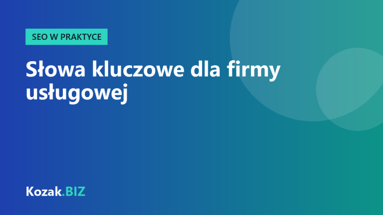 Jak dobrać słowa kluczowe dla firmy usługowej – metoda krok po kroku