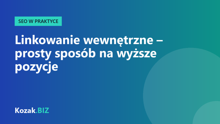 Linkowanie wewnętrzne – prosty sposób na wyższe pozycje bez zdobywania nowych linków