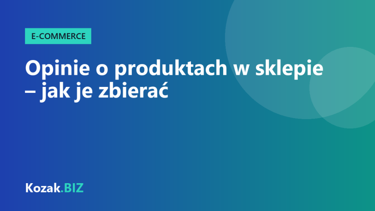 Opinie o produktach w sklepie internetowym – jak je zbierać i wykorzystywać
