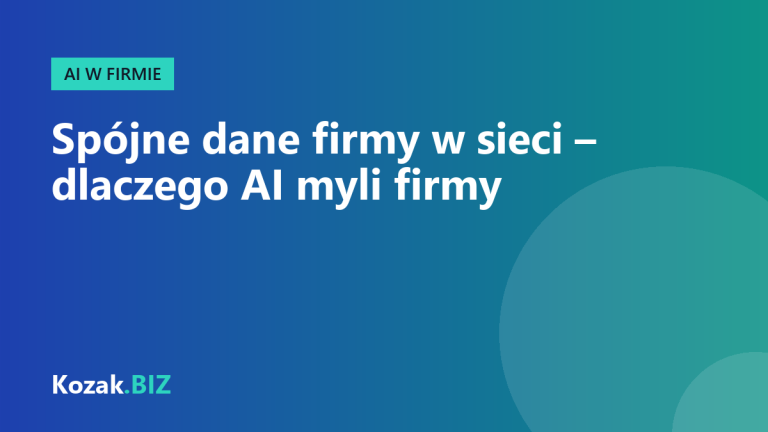 Spójne dane firmy w sieci (NAP) – dlaczego Google i AI mylą firmy i jak to naprawić